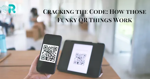 Cracking the Code: How those Funky QR Things Work