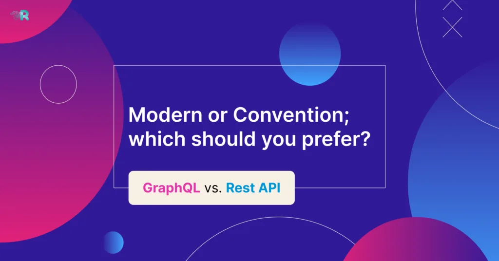 GraphQL Vs. Rest API